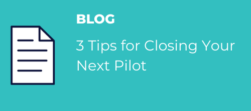 3 tips for closing your next pilot blog cta